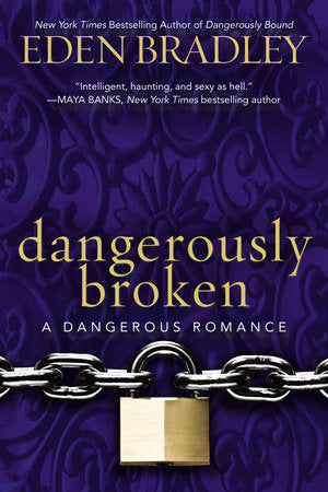 Dangerously Broken Paperback by Eden Bradley