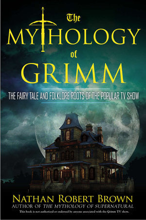 The Mythology of Grimm Paperback by Nathan Robert Brown
