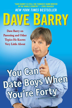 You Can Date Boys When You're Forty Paperback by Dave Barry