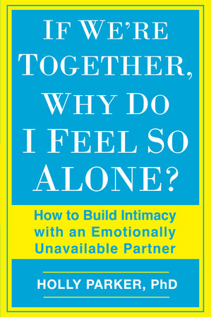 If We're Together, Why Do I Feel So Alone? Paperback by Holly Parker, PhD
