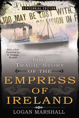 The Tragic Story of the Empress of Ireland Paperback by Logan Marshall