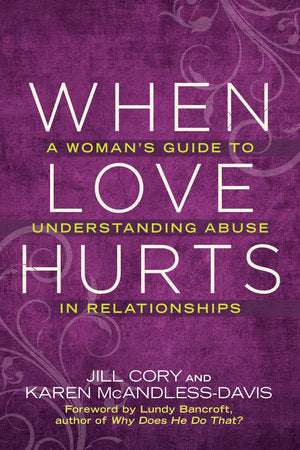 When Love Hurts Paperback by Jill Cory and Karen McAndless-Davis with a Foreword by Lundy Bancroft