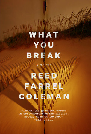 What You Break Paperback by Reed Farrel Coleman