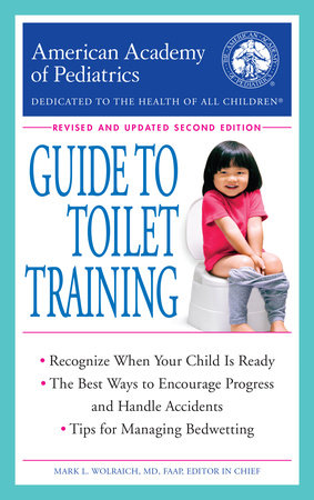 The American Academy of Pediatrics Guide to Toilet Training Paperback by American Academy Of Pediatrics; Mark L. Wolraich, MD, FAAP, Editor-in-Chief