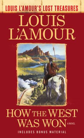 How the West Was Won (Louis L'Amour's Lost Treasures) MM by Louis L'Amour