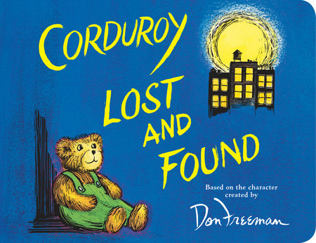 Corduroy Lost and Found Board Book by B.G. Hennessy; Illustrated by Jody Wheeler; Created by Don Freeman