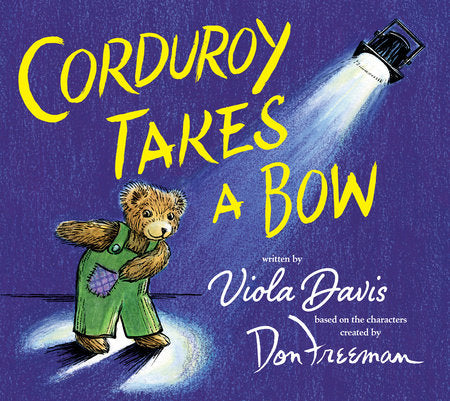 Corduroy Takes a Bow HC by Viola Davis; Illustrated by Jody Wheeler