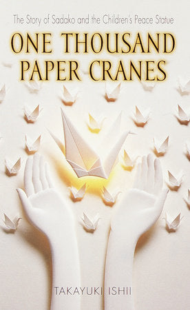 One Thousand Paper Cranes Paperback by Takayuki Ishii