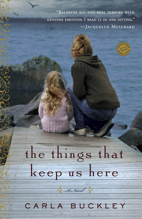 The Things That Keep Us Here Paperback by Carla Buckley