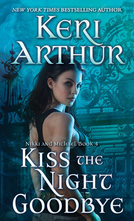 Kiss the Night Goodbye Paperback by Keri Arthur