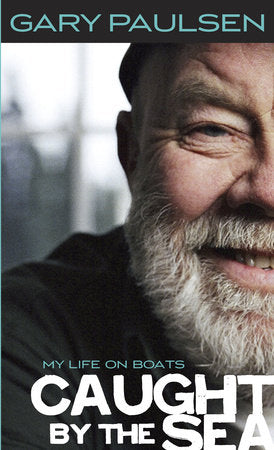 Caught by the Sea Paperback by Gary Paulsen