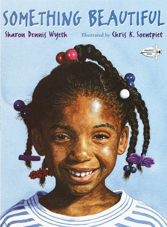 Something Beautiful Paperback by Sharon Dennis Wyeth; illustrated by Chris K. Soentpiet