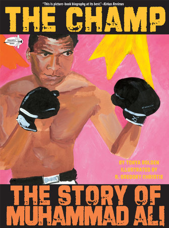 The Champ: The Story of Muhammad Ali Paperback by Tonya Bolden; illustrated by R. Gregory Christie