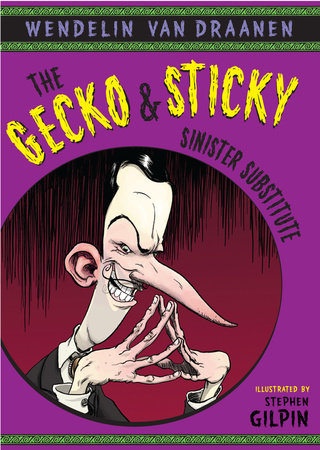 The Gecko and Sticky: Sinister Substitute Paperback by Wendelin Van Draanen; illustrated by Stephen Gilpin