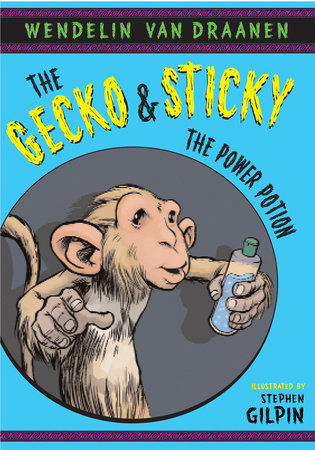 The Gecko and Sticky: The Power Potion Paperback by Wendelin Van Draanen; illustrated by Stephen Gilpin