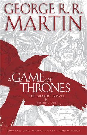 A Game of Thrones: The Graphic Novel: Volume One Hardcover by George R. R. Martin; Adapted by Daniel Abraham; Art by Tommy Patterson