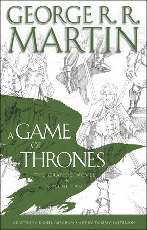 A Game of Thrones: The Graphic Novel: Volume Two Hardcover by George R. R. Martin; Adapted by Daniel Abraham; Art by Tommy Patterson