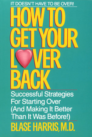 How to Get Your Lover Back Paperback by Blase Harris, M.D.