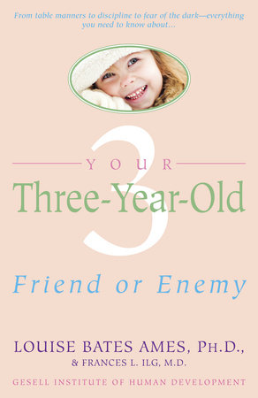 Your Three-Year-Old Paperback by Louise Bates Ames, Ph.D and Frances L. Ilg, MD.