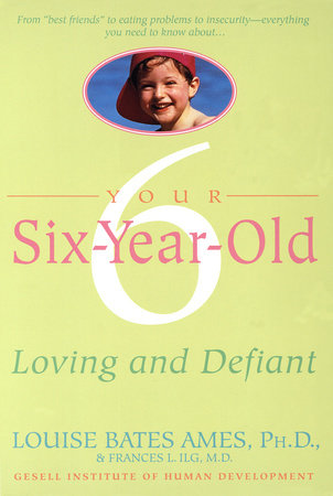 Your Six-Year-Old Paperback by Louise Bates Ames, Ph.D. and Frances L. Ilg, M.D.