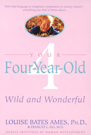 Your Four-Year-Old Paperback by Louise Bates Ames, Ph.D. and Frances L. Ilg, M.D.