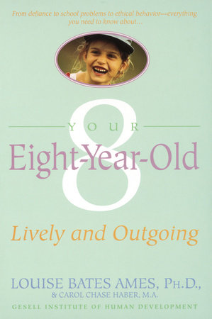 Your Eight Year Old Paperback by Louise Bates Ames, Ph.D. and Carol Chase Haber, M.A.