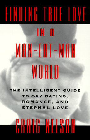 Finding True Love in a Man-Eat-Man World Paperback by Craig Nelson