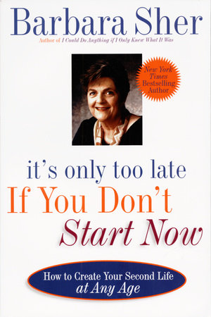 It's Only Too Late If You Don't Start Now Paperback by Barbara Sher