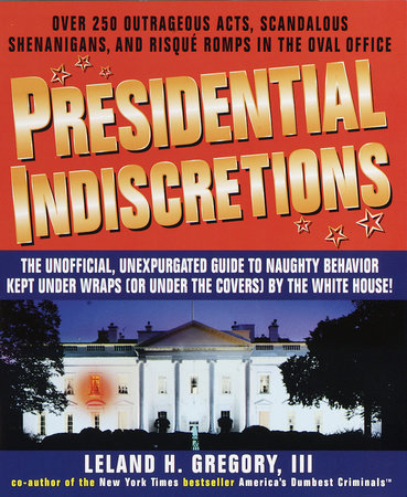 Presidential Indiscretions Paperback by Leland Gregory