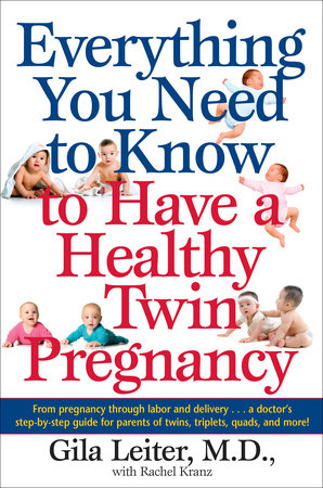 Everything You Need to Know to Have a Healthy Twin Pregnancy Paperback by Gila Leiter, M.D., with Rachel Kranz