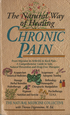 The Natural Way of Healing Chronic Pain Paperback by The Natural Medicine Collective with Theresa Digeronimo, M.Ed.