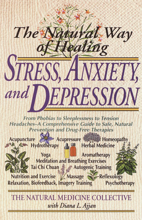 The Natural Way of Healing Stress, Anxiety, and Depression Paperback by Natural Medicine Collective with Diana L. Ajjan