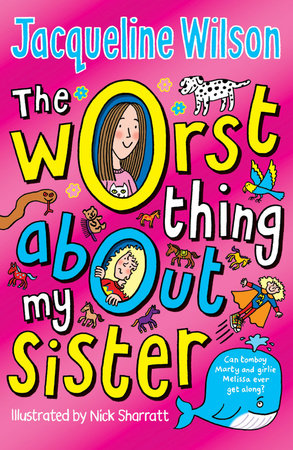 The Worst Thing About My Sister Paperback by Jacqueline Wilson; Illustrated by Nick Sharratt