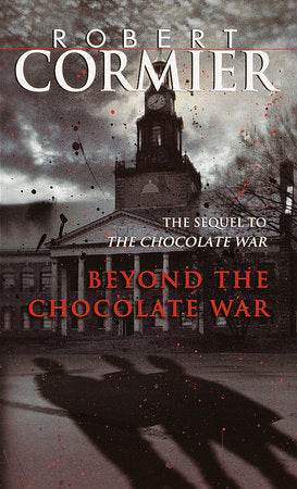 Beyond the Chocolate War Paperback by Robert Cormier