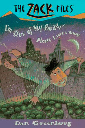 Zack Files 06: I'm out of My Body...Please Leave a Message Paperback by Dan Greenburg