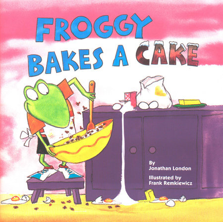Froggy Bakes a Cake Paperback by Jonathan London; Illustrated by Frank Remkiewicz