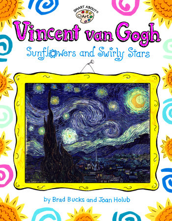 Vincent Van Gogh: Sunflowers and Swirly Stars Paperback by Joan Holub; Illustrated by Joan Holub