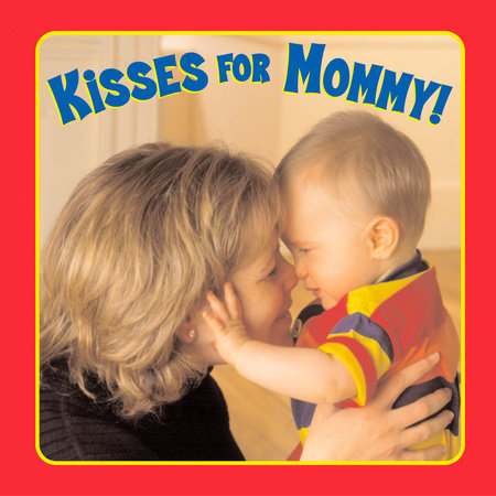 Kisses for Mommy! Board Book by Emily Sollinger