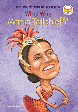 Who Was Maria Tallchief? Paperback by Catherine Gourley; Illustrated by Val Paul Taylor