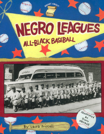Negro Leagues: All-Black Baseball Paperback by Laura Driscoll; Illustrated by Tracy Mitchell