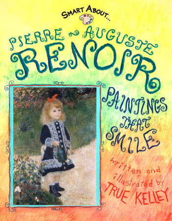 Smart About Art: Pierre-Auguste Renoir Paperback by True Kelley