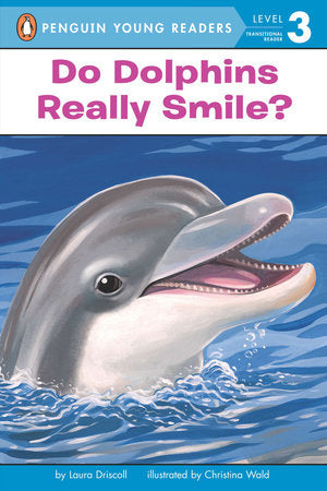 Do Dolphins Really Smile? Paperback by Laura Driscoll; Illustrated by Christina Wald
