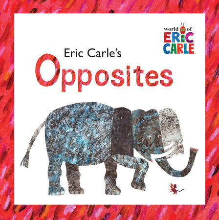 Eric Carle's Opposites Hardcover by Eric Carle