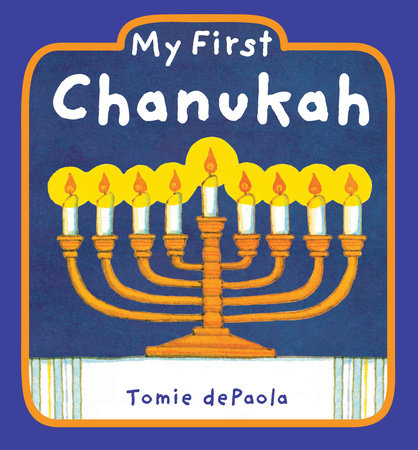 My First Chanukah Board Book by Tomie dePaola Illustrated by Tomie dePaola
