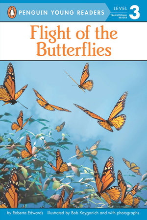 Flight of the Butterflies Paperback by Roberta Edwards; Illustrated by Bob Kayganich