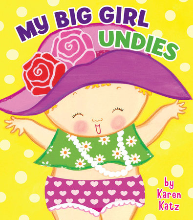 My Big Girl Undies Board Book by Karen Katz
