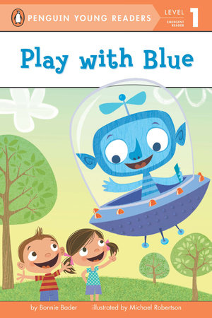 Play with Blue Paperback by Bonnie Bader; Illustrated by Michael Robertson