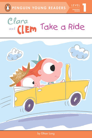 Clara and Clem Take a Ride Paperback by Ethan Long; Illustrated by Ethan Long
