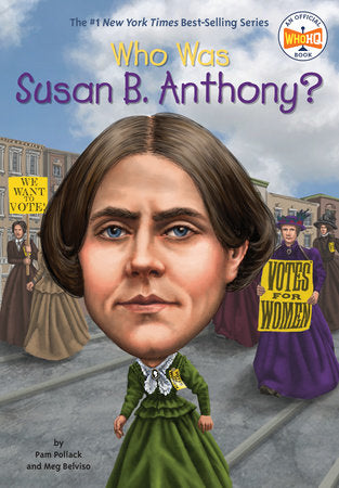 Who Was Susan B. Anthony? Paperback by Pam Pollack and Meg Belviso; Illustrated by Mike Lacey