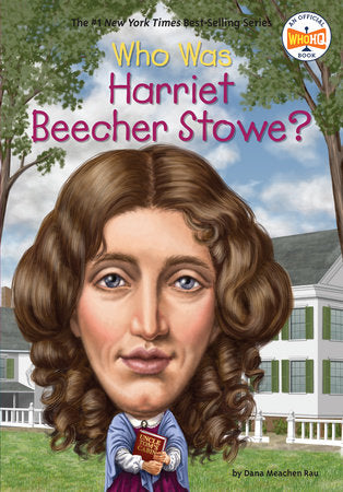 Who Was Harriet Beecher Stowe? Paperback by Dana Meachen Rau; Illustrated by Gregory Copeland